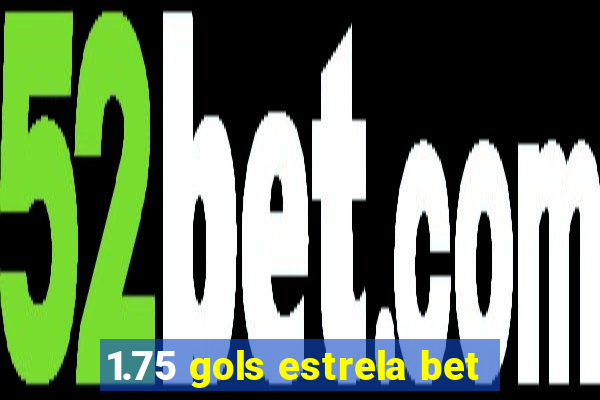 1.75 gols estrela bet